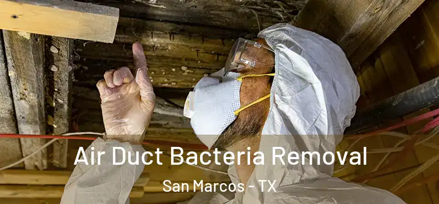  Air Duct Bacteria Removal San Marcos - TX