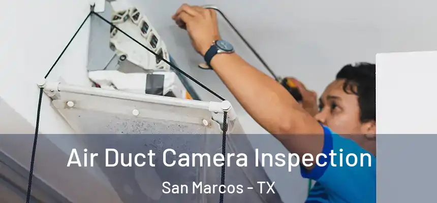 Air Duct Camera Inspection San Marcos - TX