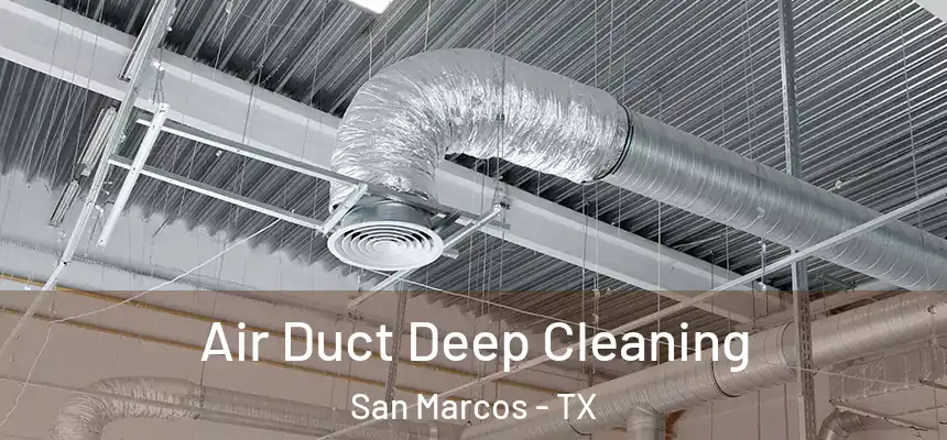 Air Duct Deep Cleaning San Marcos - TX
