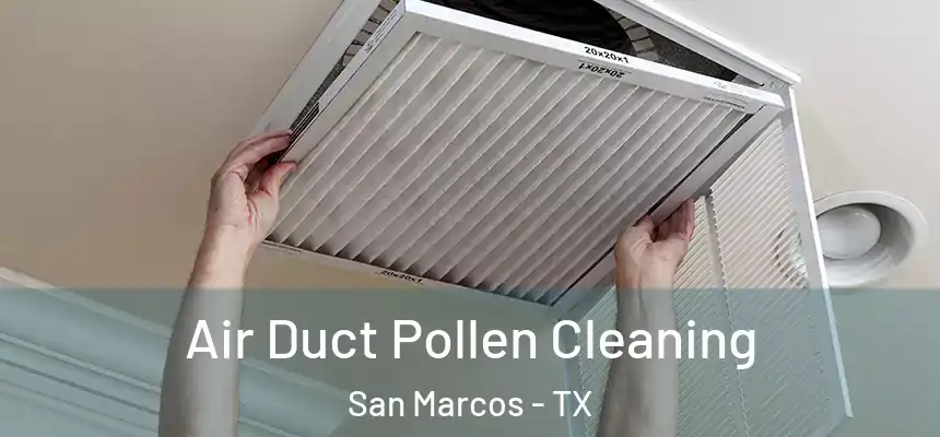  Air Duct Pollen Cleaning San Marcos - TX