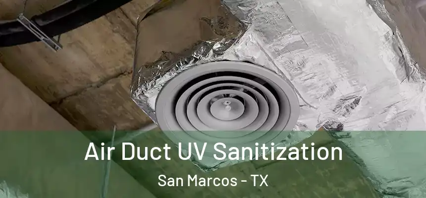 Air Duct UV Sanitization San Marcos - TX