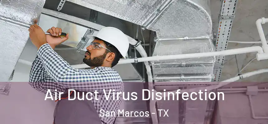 Air Duct Virus Disinfection San Marcos - TX