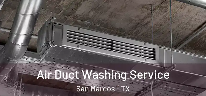 Air Duct Washing Service San Marcos - TX