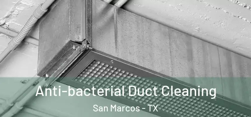  Anti-bacterial Duct Cleaning San Marcos - TX