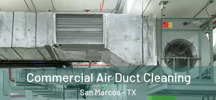 Commercial Air Duct Cleaning San Marcos - TX