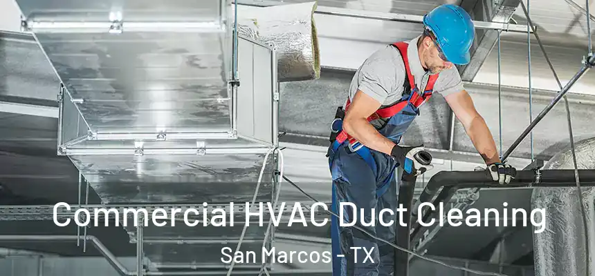 Commercial HVAC Duct Cleaning San Marcos - TX