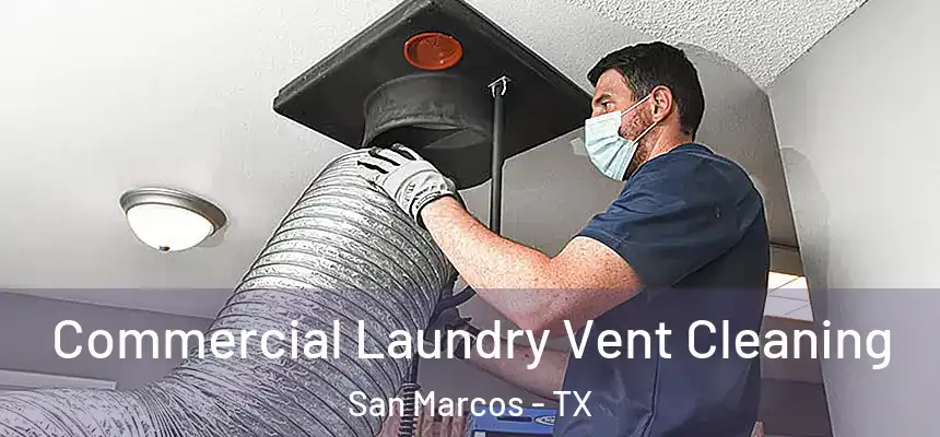 Commercial Laundry Vent Cleaning San Marcos - TX