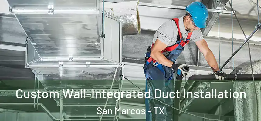  Custom Wall-Integrated Duct Installation San Marcos - TX