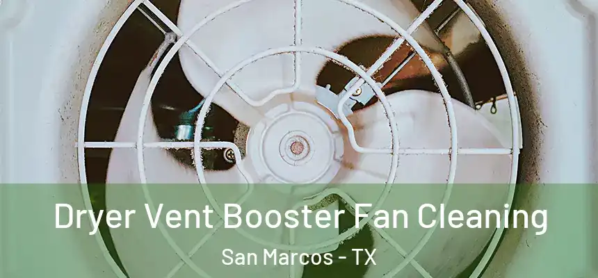 Dryer Vent Booster Fan Cleaning San Marcos - TX