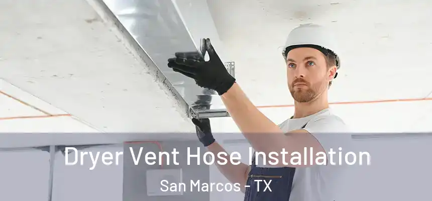  Dryer Vent Hose Installation San Marcos - TX