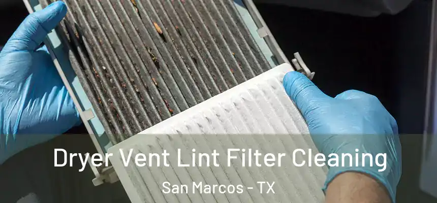 Dryer Vent Lint Filter Cleaning San Marcos - TX