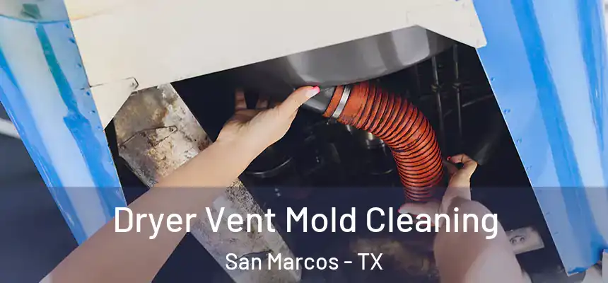  Dryer Vent Mold Cleaning San Marcos - TX