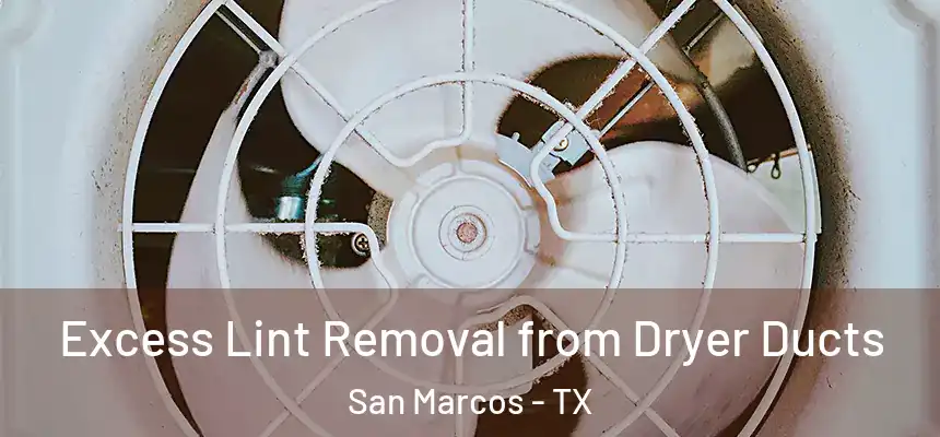 Excess Lint Removal from Dryer Ducts San Marcos - TX