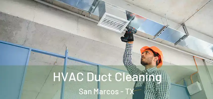 HVAC Duct Cleaning San Marcos - TX