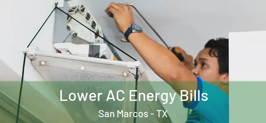 Lower AC Energy Bills San Marcos - TX