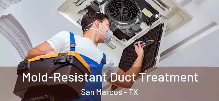  Mold-Resistant Duct Treatment San Marcos - TX