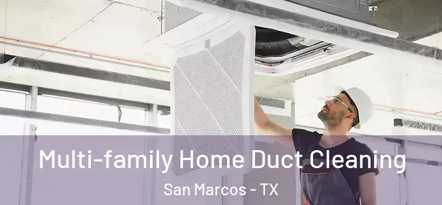  Multi-family Home Duct Cleaning San Marcos - TX