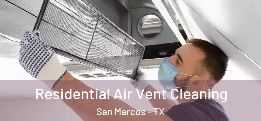 Residential Air Vent Cleaning San Marcos - TX