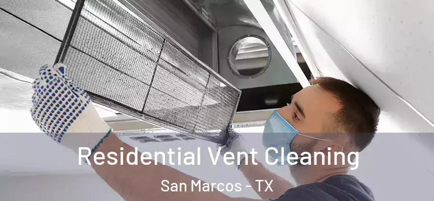 Residential Vent Cleaning San Marcos - TX