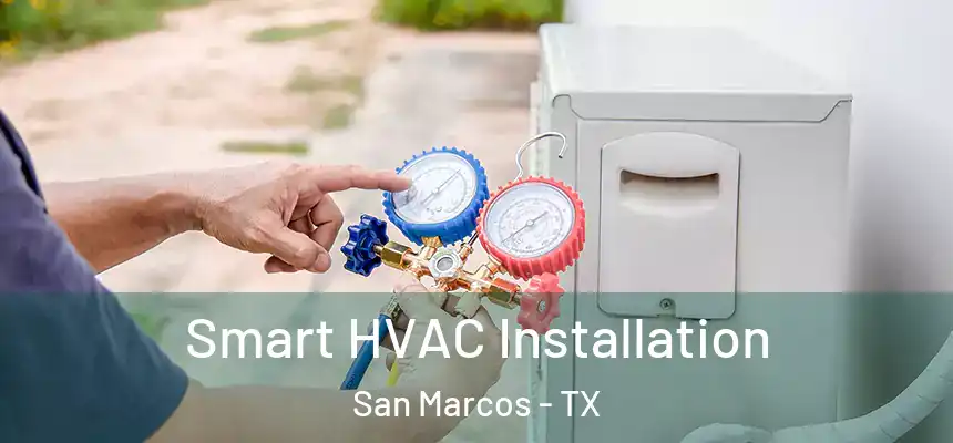  Smart HVAC Installation San Marcos - TX